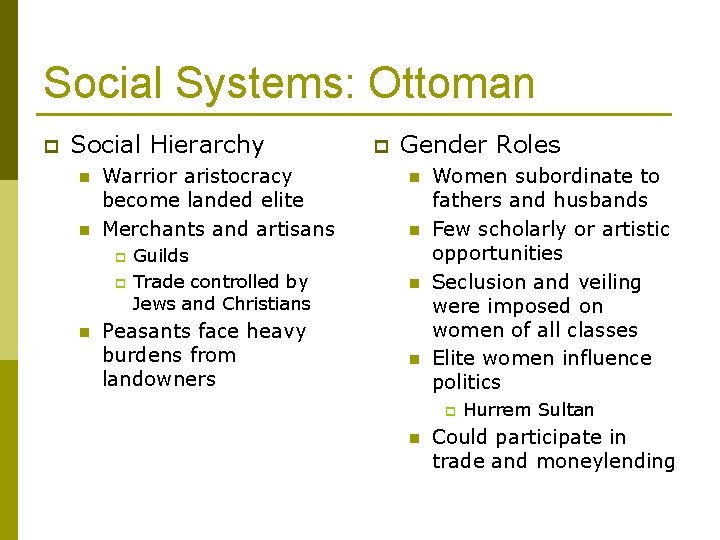 Social Systems: Ottoman p Social Hierarchy n n Warrior aristocracy become landed elite Merchants
