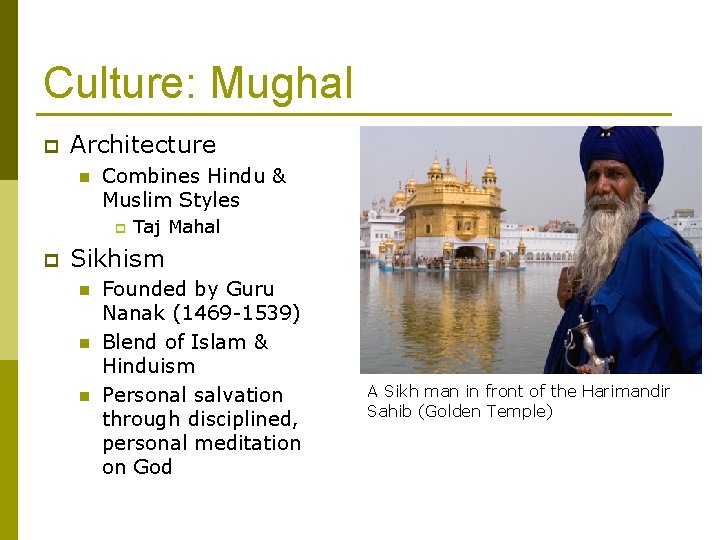 Culture: Mughal p Architecture n Combines Hindu & Muslim Styles p p Taj Mahal
