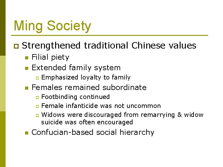 Ming Society p Strengthened traditional Chinese values n n Filial piety Extended family system
