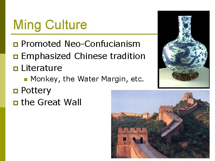 Ming Culture Promoted Neo-Confucianism p Emphasized Chinese tradition p Literature p n Monkey, the