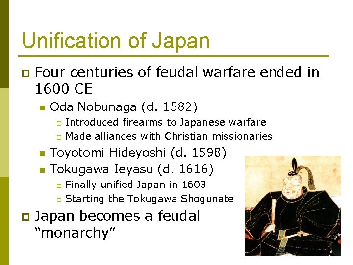 Unification of Japan p Four centuries of feudal warfare ended in 1600 CE n