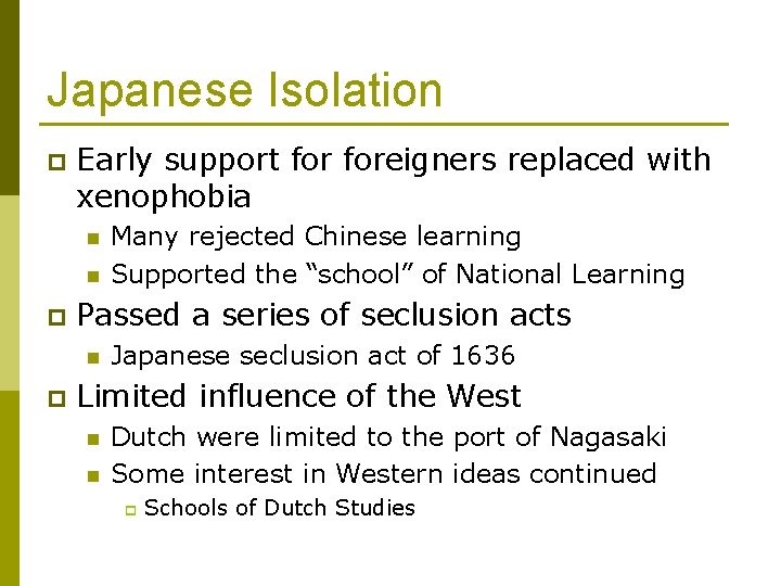 Japanese Isolation p Early support foreigners replaced with xenophobia n n p Passed a