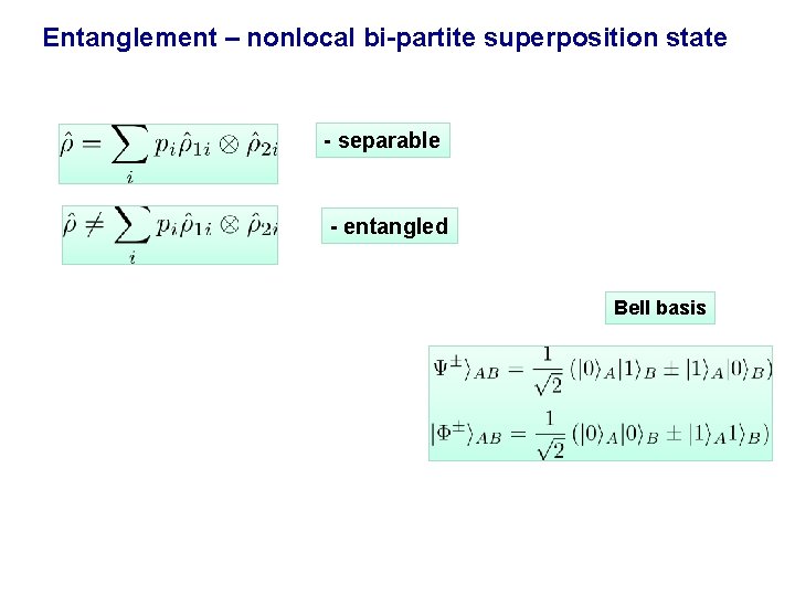 Entanglement – nonlocal bi-partite superposition state - separable - entangled Bell basis Entanglement – nonlocal bi-partite superposition state - separable - entangled Bell basis