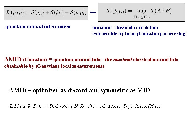 quantum mutual information maximal classical correlation extractable by local (Gaussian) processing AMID (Gaussian) = quantum mutual information maximal classical correlation extractable by local (Gaussian) processing AMID (Gaussian) =