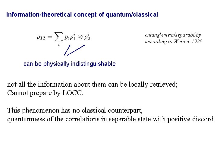 Information-theoretical concept of quantum/classical entanglement/separability according to Werner 1989 can be physically indistinguishable not Information-theoretical concept of quantum/classical entanglement/separability according to Werner 1989 can be physically indistinguishable not