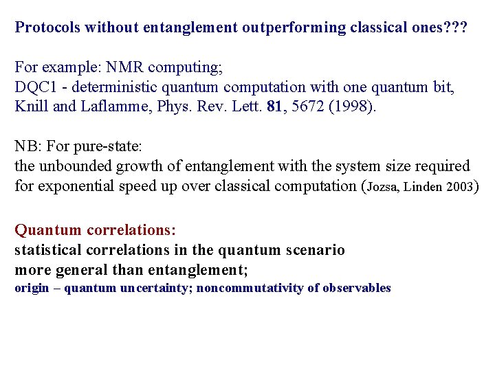 Protocols without entanglement outperforming classical ones? ? ? For example: NMR computing; DQC 1 Protocols without entanglement outperforming classical ones? ? ? For example: NMR computing; DQC 1