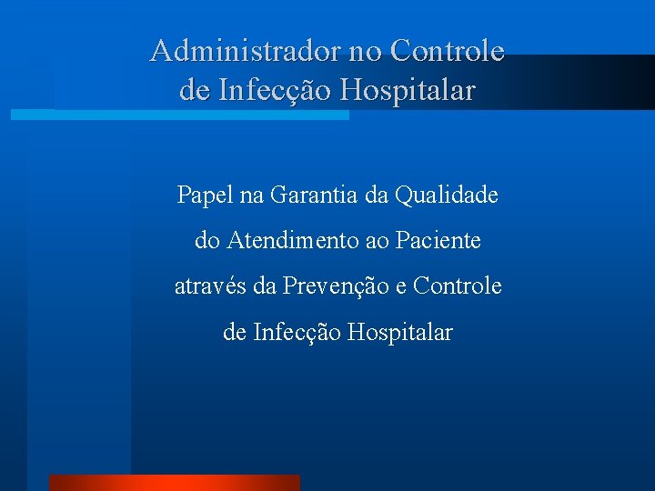 Administrador no Controle de Infecção Hospitalar Papel na Garantia da Qualidade do Atendimento ao