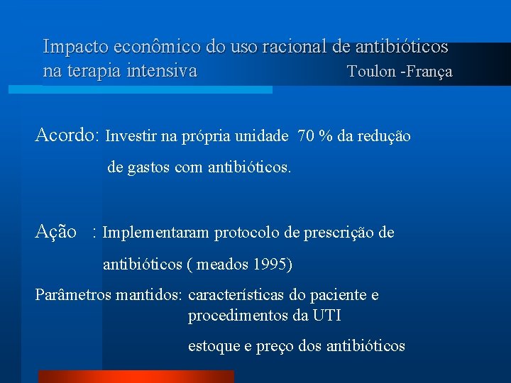Impacto econômico do uso racional de antibióticos na terapia intensiva Toulon -França Acordo: Investir