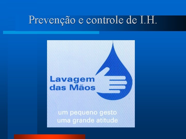 Prevenção e controle de I. H. 