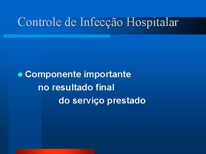 Controle de Infecção Hospitalar l Componente importante no resultado final do serviço prestado 