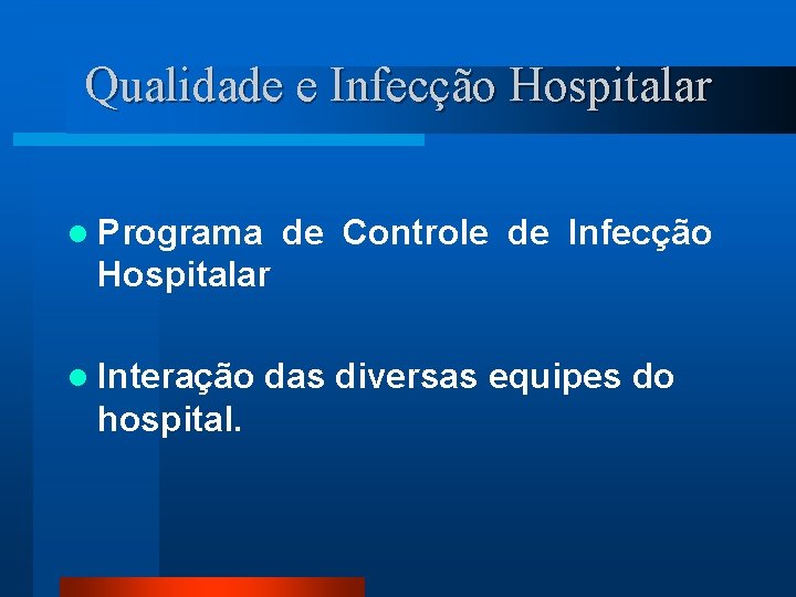 Qualidade e Infecção Hospitalar l Programa de Controle de Infecção Hospitalar l Interação hospital.