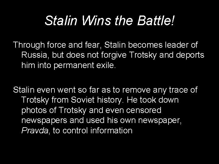 Stalin Wins the Battle! Through force and fear, Stalin becomes leader of Russia, but