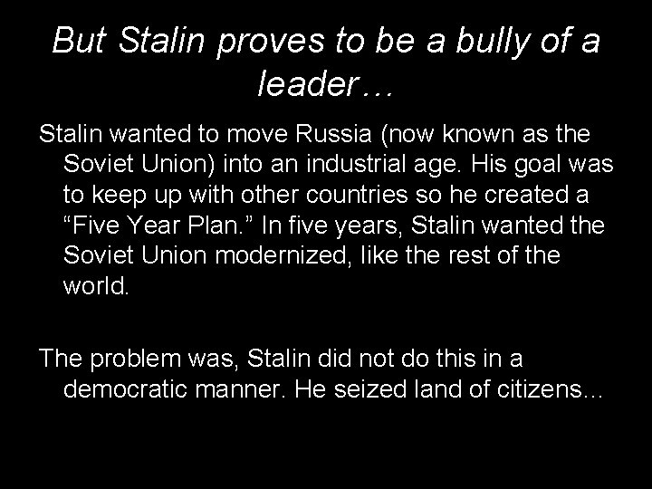 But Stalin proves to be a bully of a leader… Stalin wanted to move