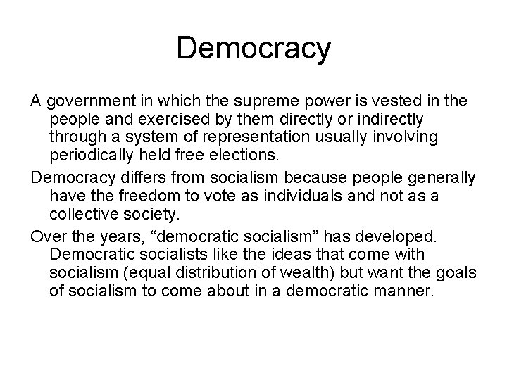 Democracy A government in which the supreme power is vested in the people and