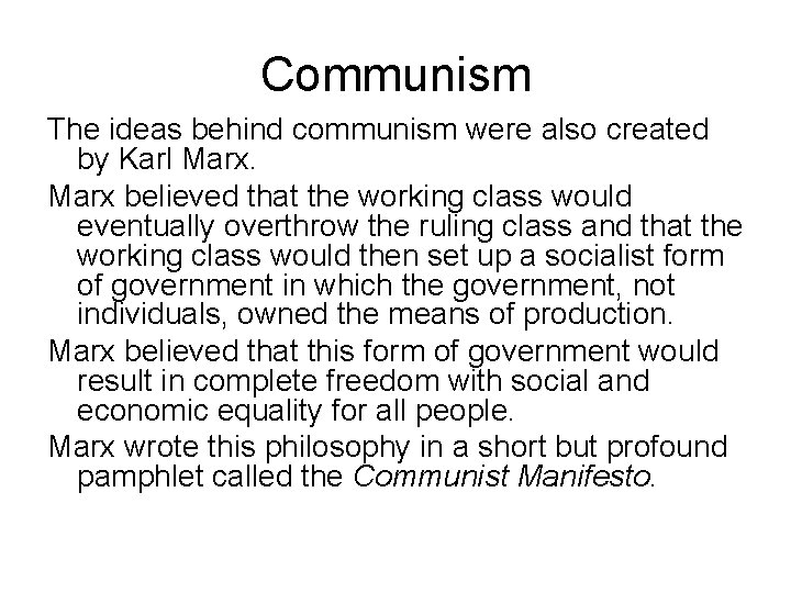 Communism The ideas behind communism were also created by Karl Marx believed that the