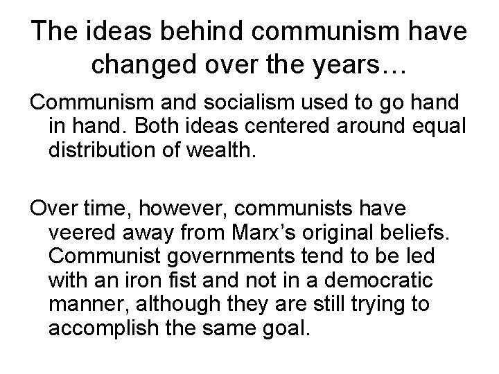 The ideas behind communism have changed over the years… Communism and socialism used to