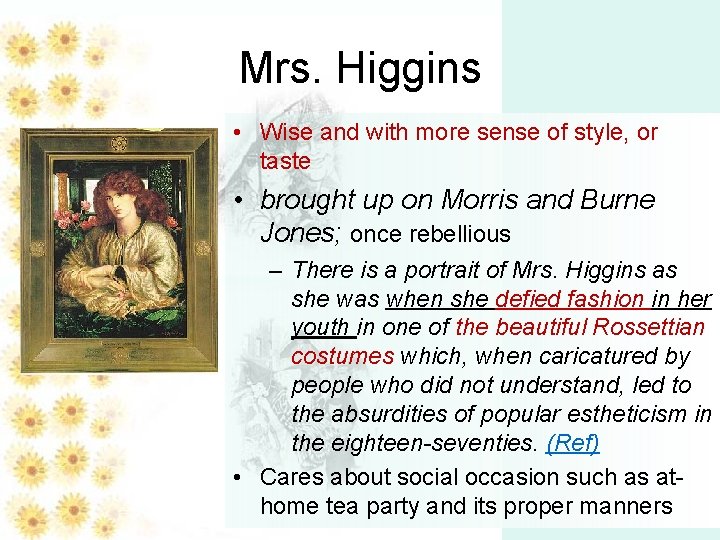 Mrs. Higgins • Wise and with more sense of style, or taste • brought