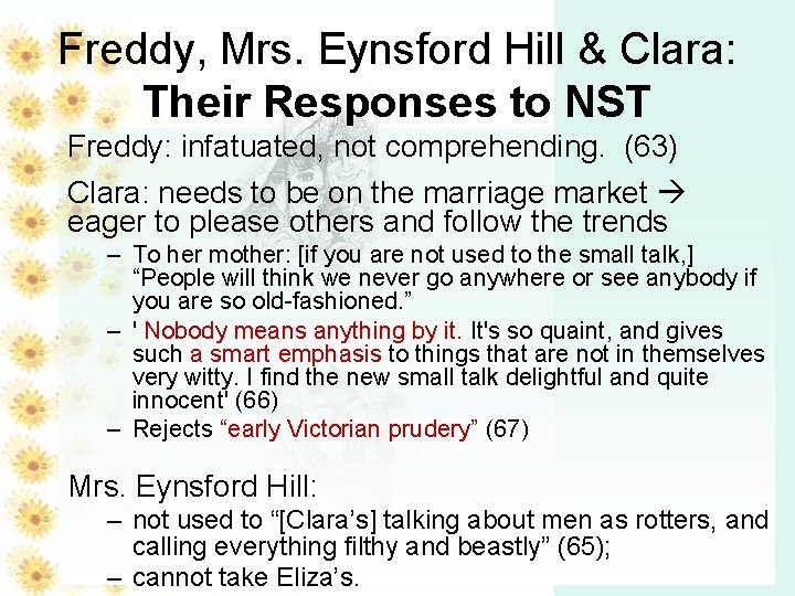 Freddy, Mrs. Eynsford Hill & Clara: Their Responses to NST Freddy: infatuated, not comprehending.