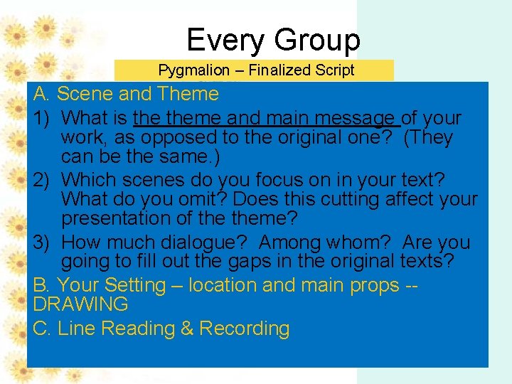  Every Group Pygmalion – Finalized Script A. Scene and Theme 1) What is
