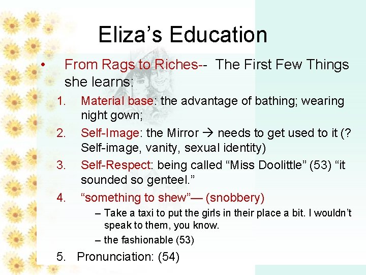 Eliza’s Education • From Rags to Riches-- The First Few Things she learns: 1.