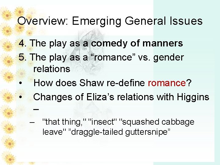 Overview: Emerging General Issues 4. The play as a comedy of manners 5. The