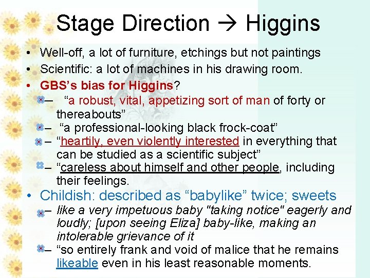 Stage Direction Higgins • Well-off, a lot of furniture, etchings but not paintings •