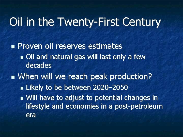 Oil in the Twenty-First Century n Proven oil reserves estimates n n Oil and Oil in the Twenty-First Century n Proven oil reserves estimates n n Oil and