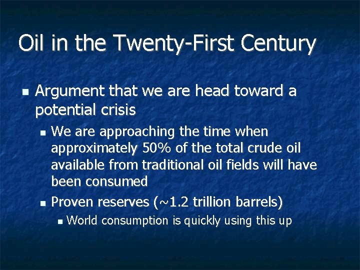 Oil in the Twenty-First Century n Argument that we are head toward a potential Oil in the Twenty-First Century n Argument that we are head toward a potential