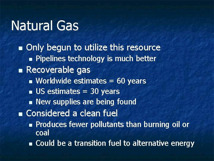 Natural Gas n Only begun to utilize this resource n n Recoverable gas n Natural Gas n Only begun to utilize this resource n n Recoverable gas n