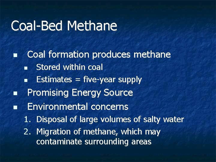 Coal-Bed Methane n Coal formation produces methane n n Stored within coal Estimates = Coal-Bed Methane n Coal formation produces methane n n Stored within coal Estimates =