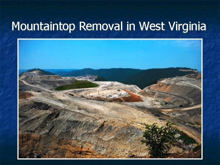 Mountaintop Removal in West Virginia Mountaintop Removal in West Virginia