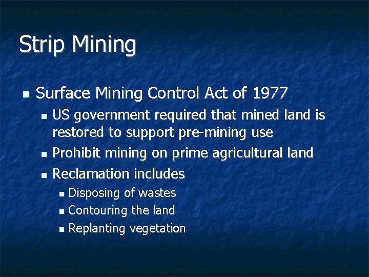 Strip Mining n Surface Mining Control Act of 1977 US government required that mined Strip Mining n Surface Mining Control Act of 1977 US government required that mined