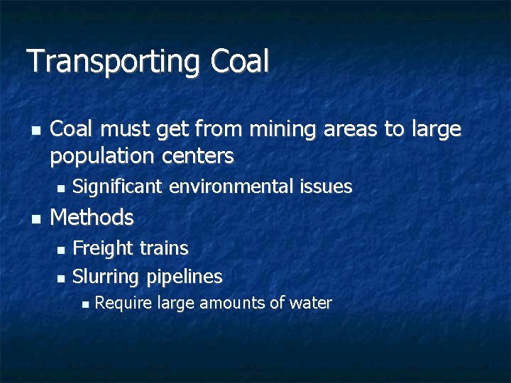 Transporting Coal n Coal must get from mining areas to large population centers n Transporting Coal n Coal must get from mining areas to large population centers n