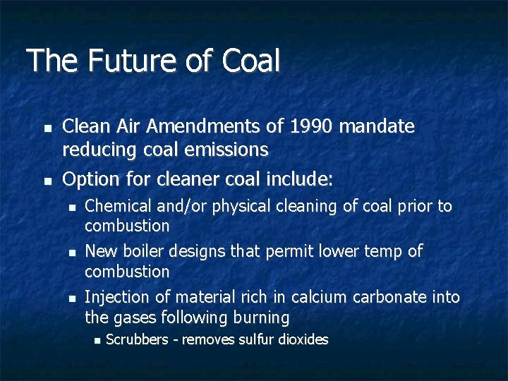 The Future of Coal n n Clean Air Amendments of 1990 mandate reducing coal The Future of Coal n n Clean Air Amendments of 1990 mandate reducing coal