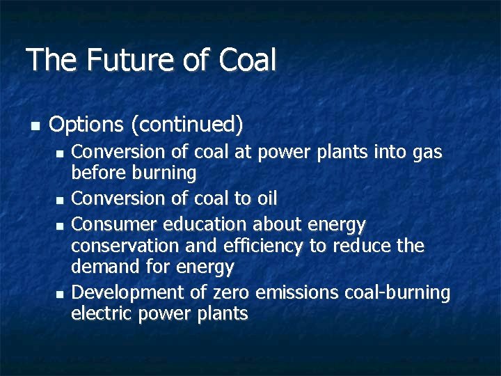 The Future of Coal n Options (continued) Conversion of coal at power plants into The Future of Coal n Options (continued) Conversion of coal at power plants into