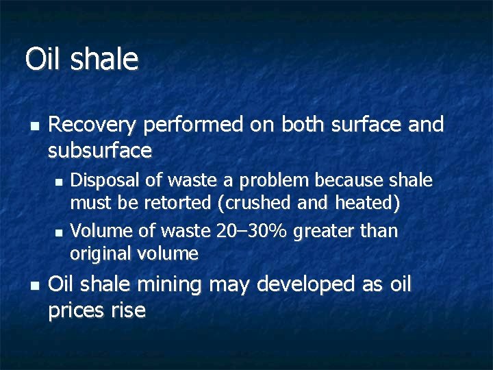 Oil shale n Recovery performed on both surface and subsurface Disposal of waste a Oil shale n Recovery performed on both surface and subsurface Disposal of waste a