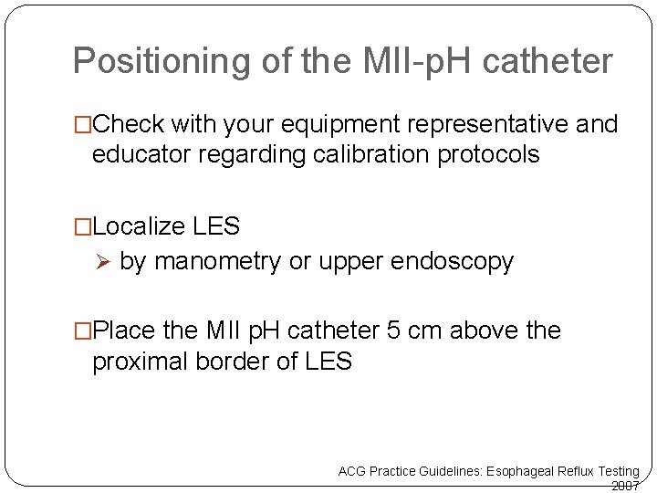 Positioning of the MII-p. H catheter �Check with your equipment representative and educator regarding