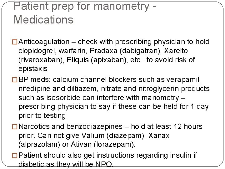 Patient prep for manometry Medications � Anticoagulation – check with prescribing physician to hold
