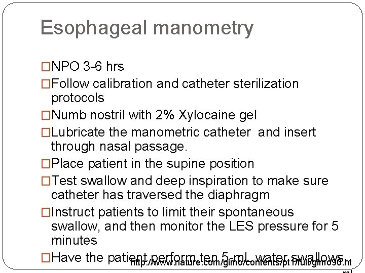 Esophageal manometry �NPO 3 -6 hrs �Follow calibration and catheter sterilization protocols �Numb nostril
