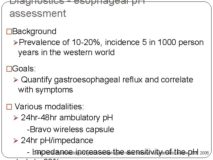 Diagnostics - esophageal p. H assessment �Background ØPrevalence of 10 -20%, incidence 5 in