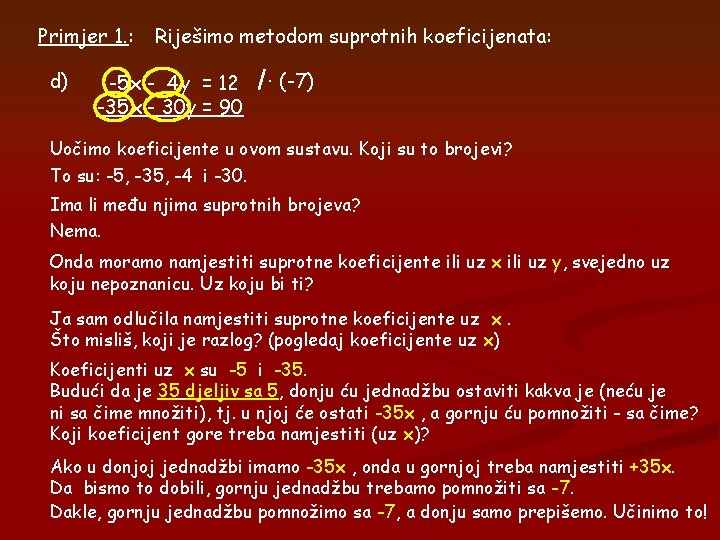Primjer 1. : d) Riješimo metodom suprotnih koeficijenata: -5 x - 4 y = Primjer 1. : d) Riješimo metodom suprotnih koeficijenata: -5 x - 4 y =