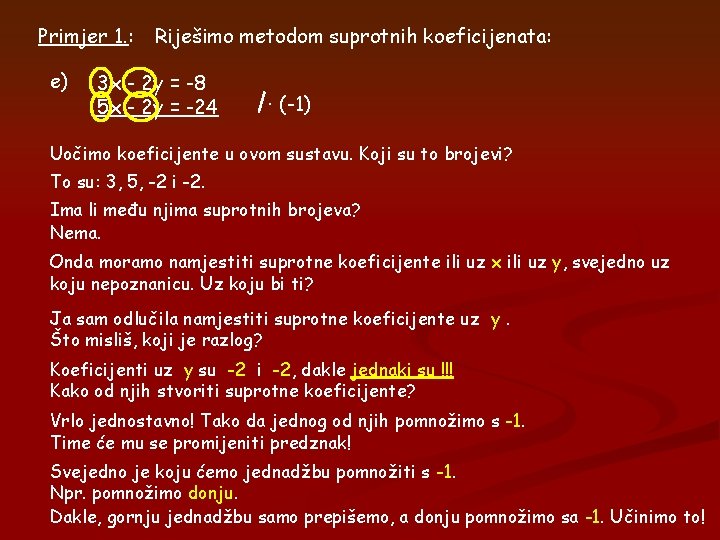 Primjer 1. : e) Riješimo metodom suprotnih koeficijenata: 3 x - 2 y = Primjer 1. : e) Riješimo metodom suprotnih koeficijenata: 3 x - 2 y =