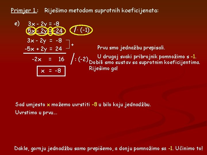 Primjer 1. : e) Riješimo metodom suprotnih koeficijenata: 3 x - 2 y = Primjer 1. : e) Riješimo metodom suprotnih koeficijenata: 3 x - 2 y =