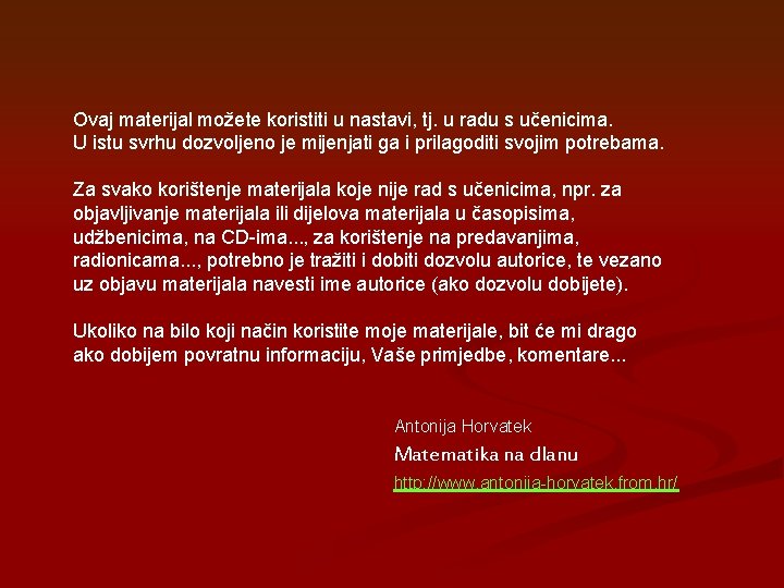 Ovaj materijal možete koristiti u nastavi, tj. u radu s učenicima. U istu svrhu Ovaj materijal možete koristiti u nastavi, tj. u radu s učenicima. U istu svrhu