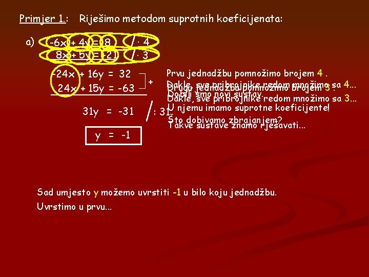 Primjer 1. : a) Riješimo metodom suprotnih koeficijenata: -6 x + 4 y = Primjer 1. : a) Riješimo metodom suprotnih koeficijenata: -6 x + 4 y =