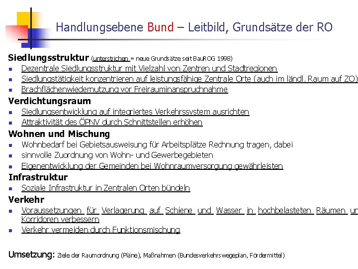 Handlungsebene Bund – Leitbild, Grundsätze der RO Siedlungsstruktur (unterstrichen = neue Grundsätze seit Bau.