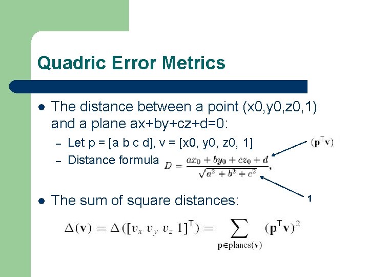 Quadric Error Metrics l The distance between a point (x 0, y 0, z Quadric Error Metrics l The distance between a point (x 0, y 0, z