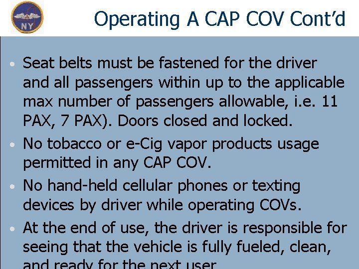 Operating A CAP COV Cont’d Seat belts must be fastened for the driver and