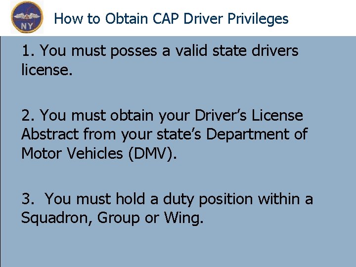 How to Obtain CAP Driver Privileges 1. You must posses a valid state drivers