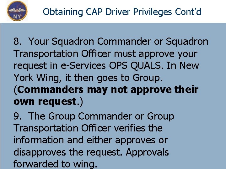  Obtaining CAP Driver Privileges Cont’d 8. Your Squadron Commander or Squadron Transportation Officer